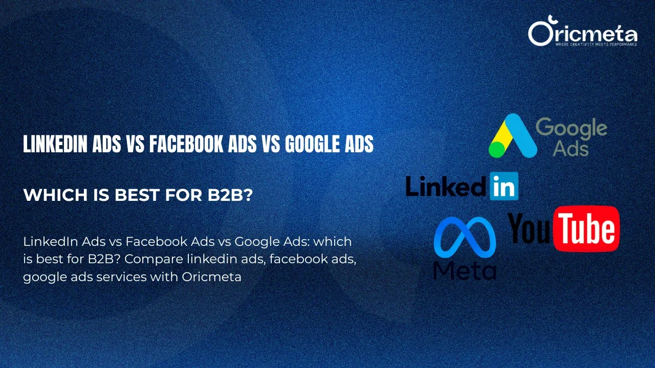 LinkedIn ads vs Facebook ads vs Google Ads:Best for B2B?